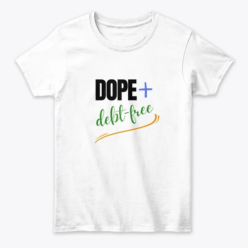 Dope + Debt-Free