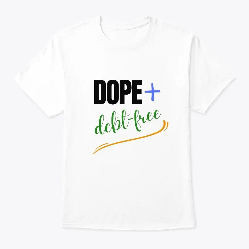 Dope + Debt-Free