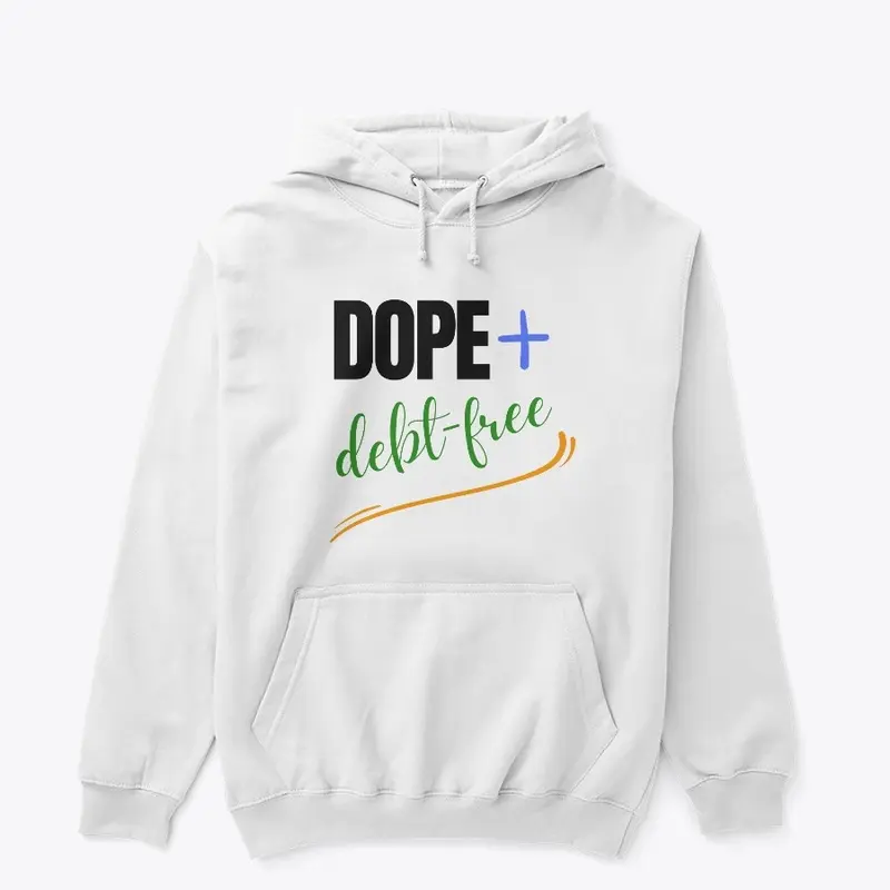 Dope + Debt-Free