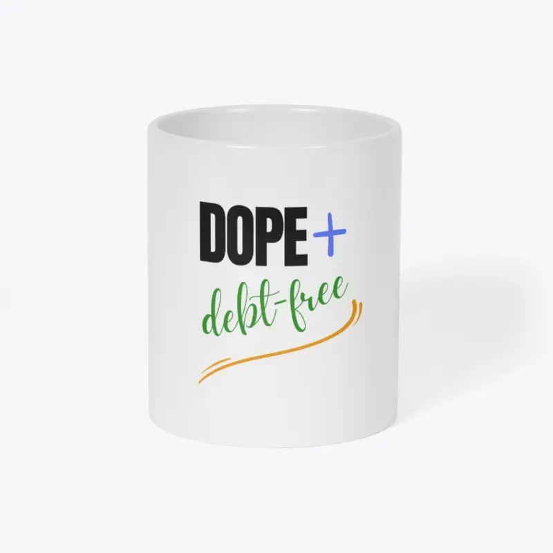 Dope + Debt-Free