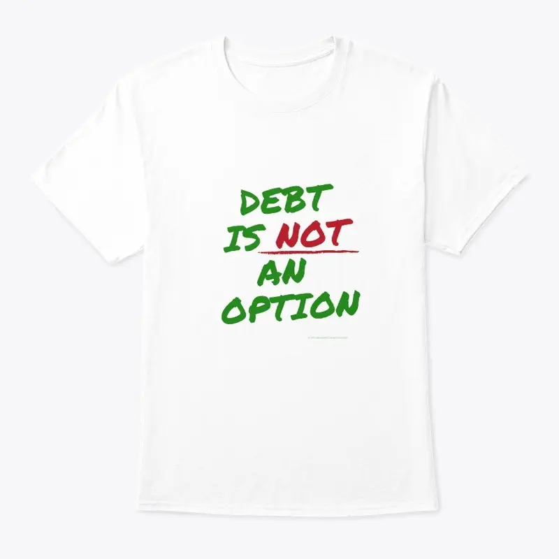 Debt  is NOT an Option!