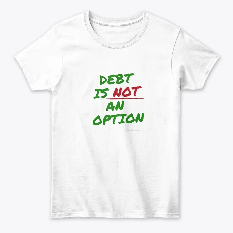 Debt  is NOT an Option!